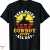 I Love Cowboys T-shirt Been Doing