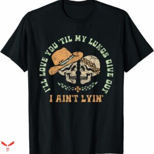 I Love Cowboys T-shirt I Aint Lying