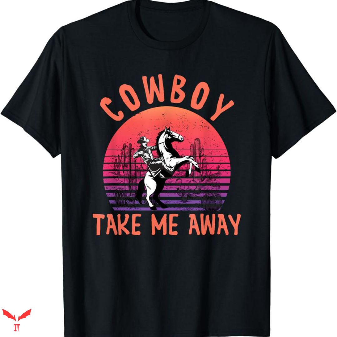 I Love Cowboys T-shirt Take Me Away I Love Cowboys T-shirt Take Me Away