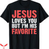I Love Jesus T-Shirt Im His Favorite Shirt Trending