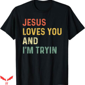 I Love Jesus T-Shirt Jesus Loves You And Trending