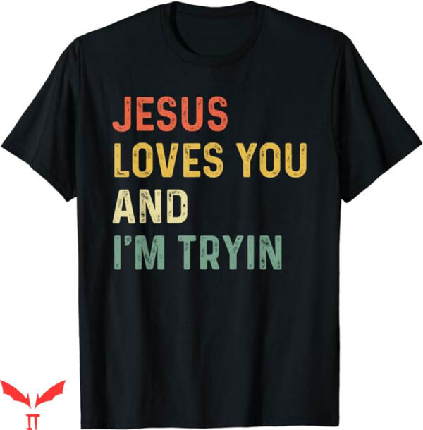 I Love Jesus T-Shirt Jesus Loves You And Trending
