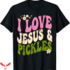 I Love Jesus T-Shirt Jesus Pickle Retro Vegetarian T-Shirt