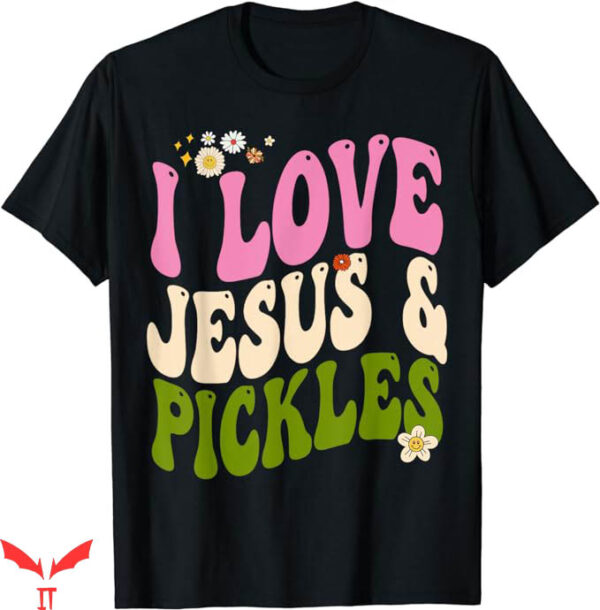 I Love Jesus T-Shirt Jesus Pickle Retro Vegetarian T-Shirt