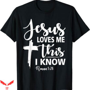 I Love Jesus T-Shirt Love Me This I Know T-Shirt Trending