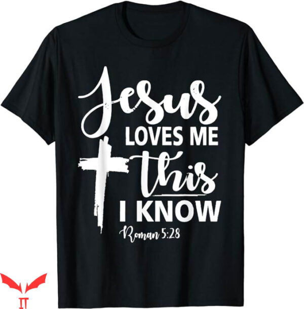 I Love Jesus T-Shirt Love Me This I Know T-Shirt Trending