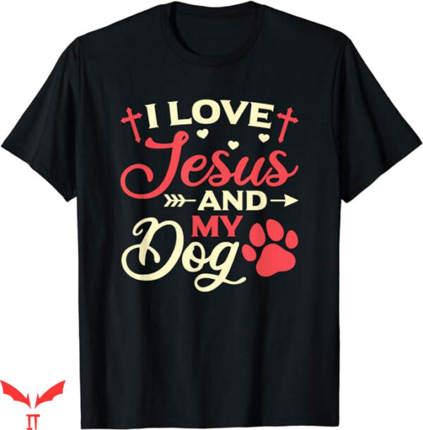 I Love Jesus T-Shirt Religious Dog Owner T-Shirt Trending