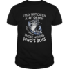 I May Not Catch A Lot Of Fish But I Show Those Worms Whos Boss shirt