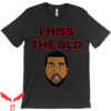 I Miss The Old Kanye T-Shirt West Jay-Z Biggie Smalls Tupac
