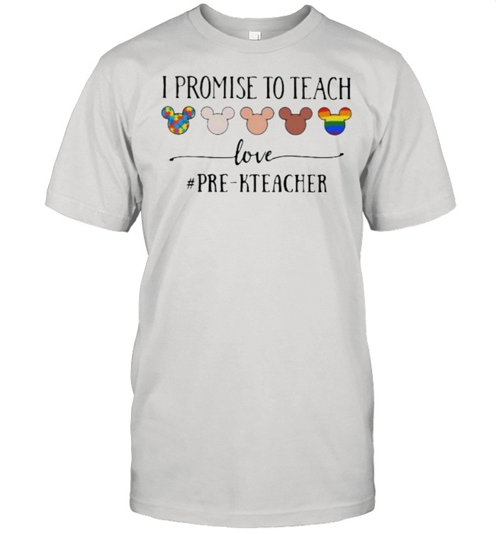I Promise To Teach Love Pre Kteacher Autism LGBT Shirt I Promise To Teach Love Pre Kteacher Autism LGBT Shirt