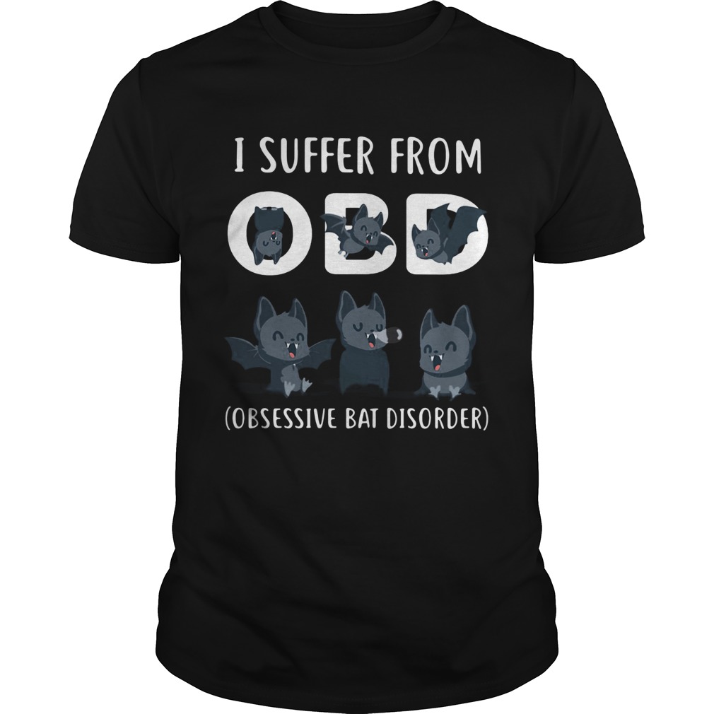 I Suffer From OBD Obsessive Bat Dissorder shirt I Suffer From OBD Obsessive Bat Dissorder shirt