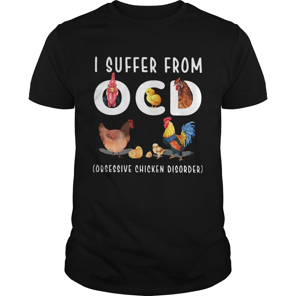 I Suffer From OCD Obsessive Chicken Disorder shirt I Suffer From OCD Obsessive Chicken Disorder shirt