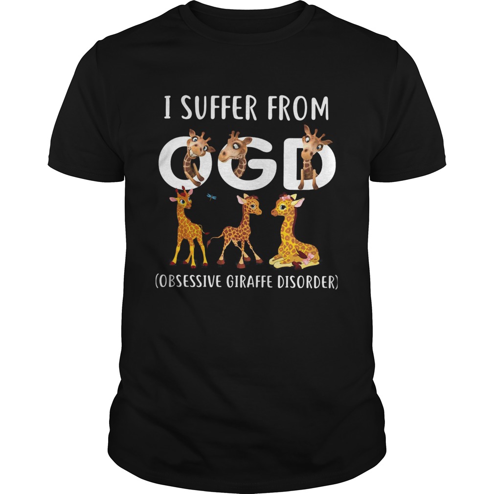 I Suffer From OGD Obsessive Giraffe Disorder shirt I Suffer From OGD Obsessive Giraffe Disorder shirt