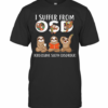 I Suffer From OSD Obsessive Sloth Disorder T-Shirt