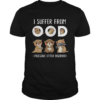 I Suffer From Ood Obsessive Otter Disorder shirt