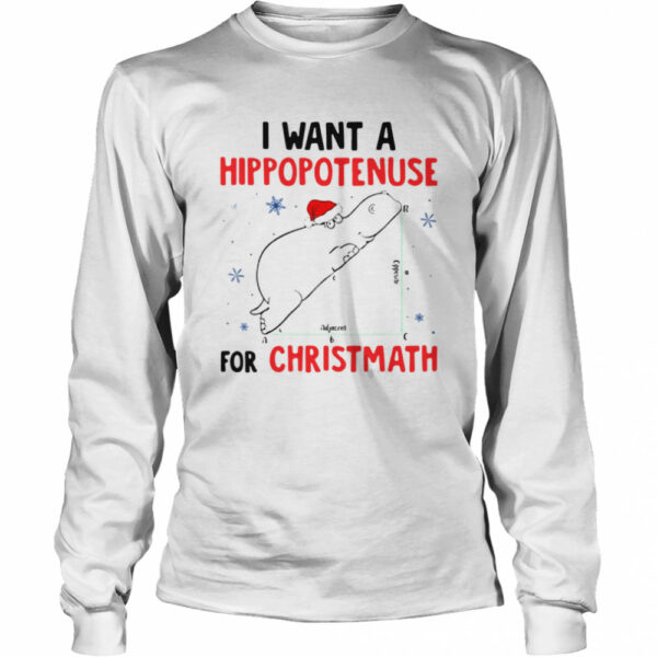 I Want A Hippopotenuse For Christmas shirt