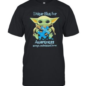I Wear Blue For Awareness Accept Understand Love Baby Yoda Shirt