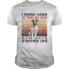 I Word Hard So That My Dog Can Have A Better Life Russell Terrier Vintage Retro shirt