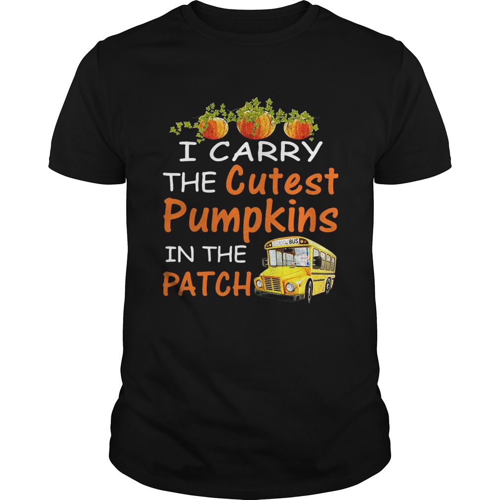 I carry the cutest pumpkins in the patch shirt I carry the cutest pumpkins in the patch shirt