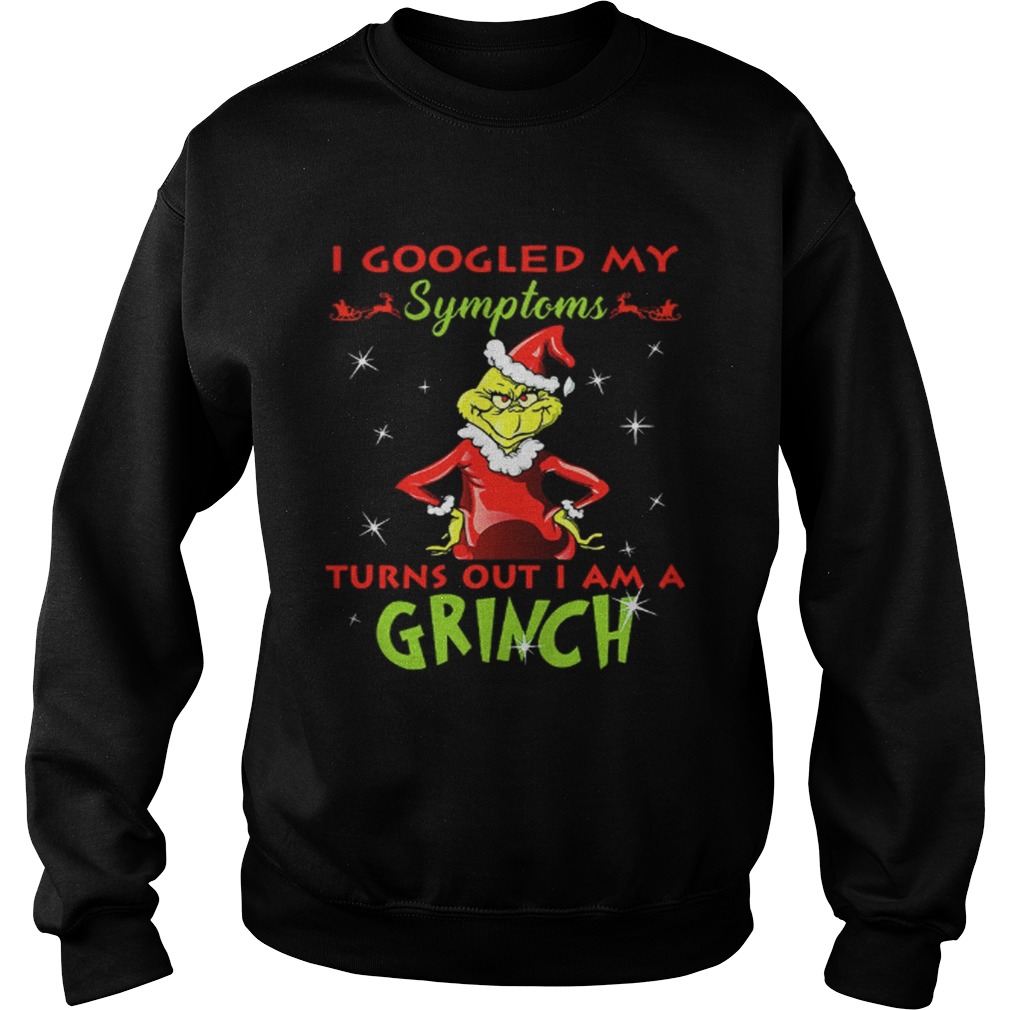 I googled my symptoms turns out I am a Grinch shirt I googled my symptoms turns out I am a Grinch shirt