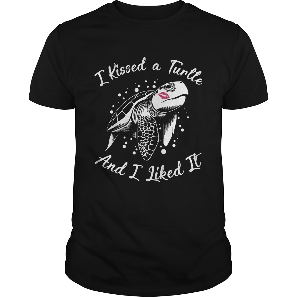 I kissed a turtle and I liked it shirt I kissed a turtle and I liked it shirt