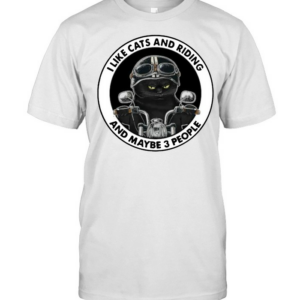 I like cats and riding and maybe 3 people shirt