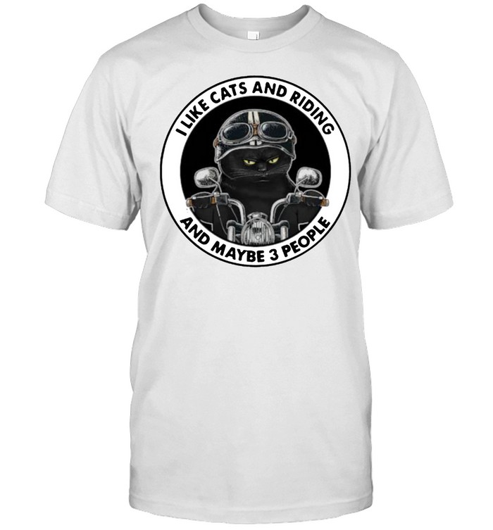 I like cats and riding and maybe 3 people shirt I like cats and riding and maybe 3 people shirt