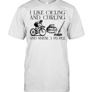 I like cycling and curling and maybe 3 people shirt