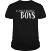 I only build boys shirt