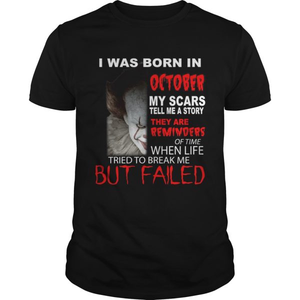 I was born in October my scars tell me a story Pennywise shirt
