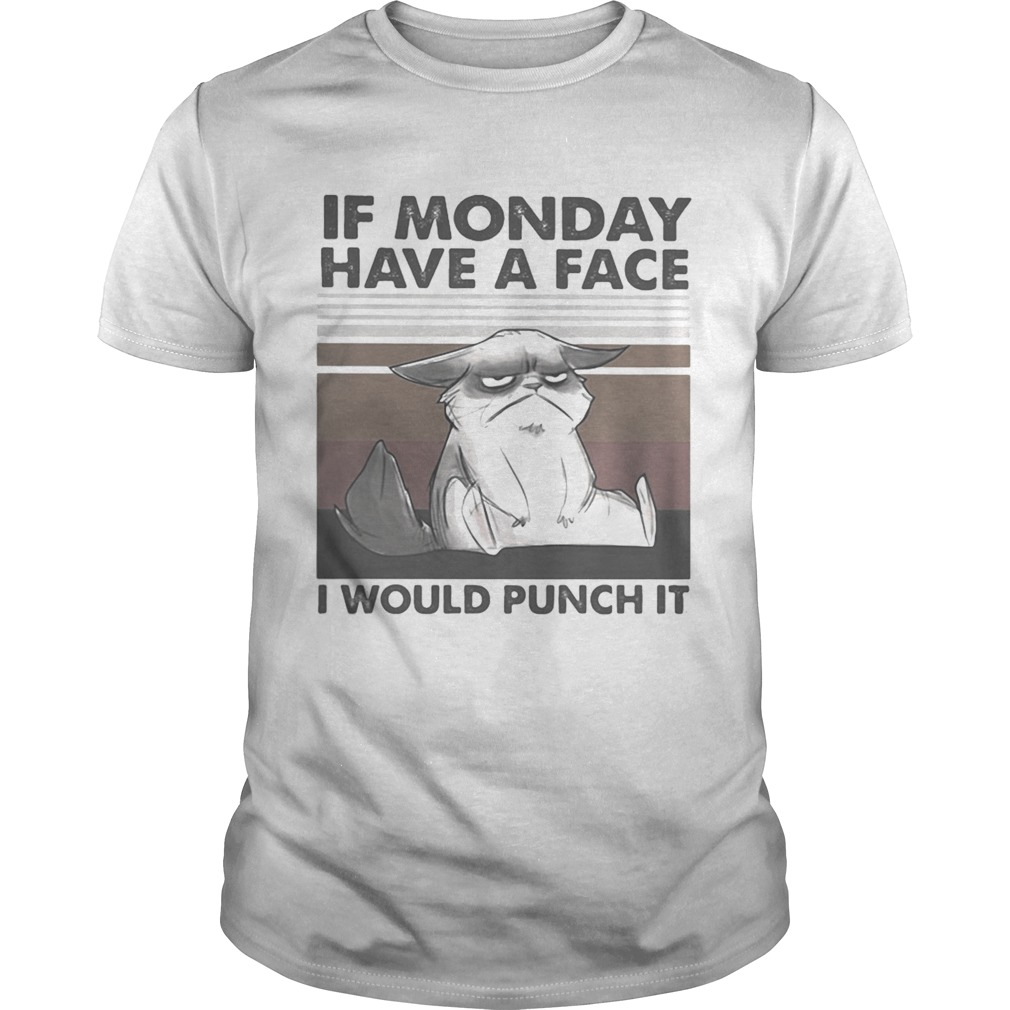 IF MONDAY HAVE A FACE I WOULD PUNCH IT CAT VINTAGE RETRO shirt IF MONDAY HAVE A FACE I WOULD PUNCH IT CAT VINTAGE RETRO shirt