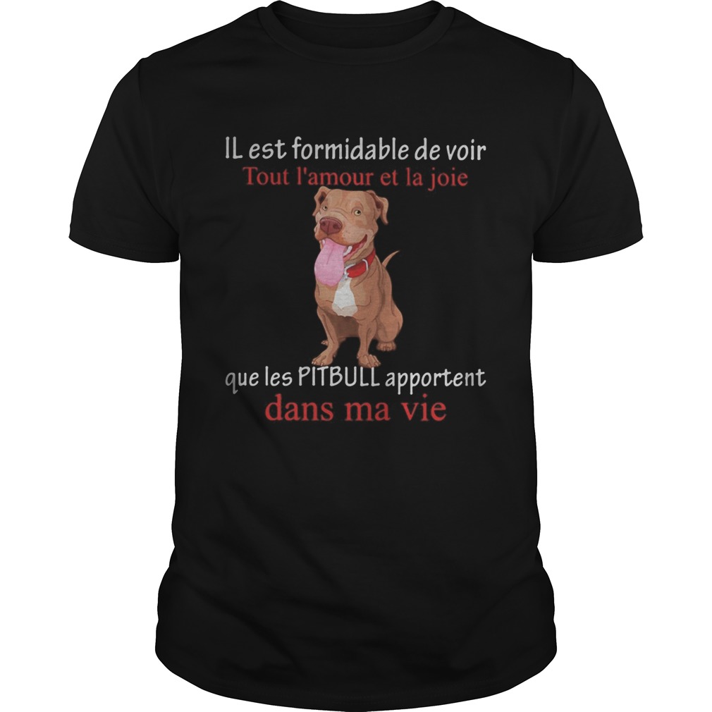 IL est formidable de voir Tout lamour et la joie que les Pitpull apportent dans ma vie shirt IL est formidable de voir Tout lamour et la joie que les Pitpull apportent dans ma vie shirt