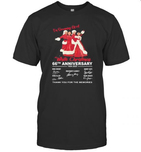 I'M Dreaming Of A White Christmas 66Th Anniversary 1954 2020 Thank For The Memories Signatures T-Shirt I'M Dreaming Of A White Christmas 66Th Anniversary 1954 2020 Thank For The Memories Signatures T-Shirt