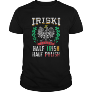 IRISKI Half Irish Half Polish shirt