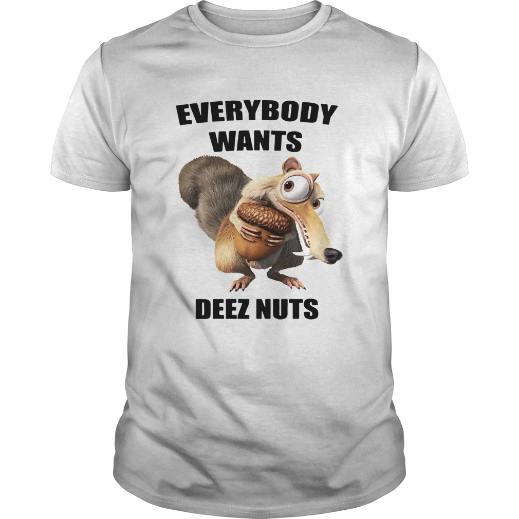 Ice Age Scrat everybody wants Deez Nuts shirt Ice Age Scrat everybody wants Deez Nuts shirt