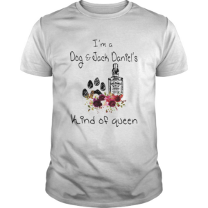 Im A Dog And Jack Daniels Kind Of Queen shirt