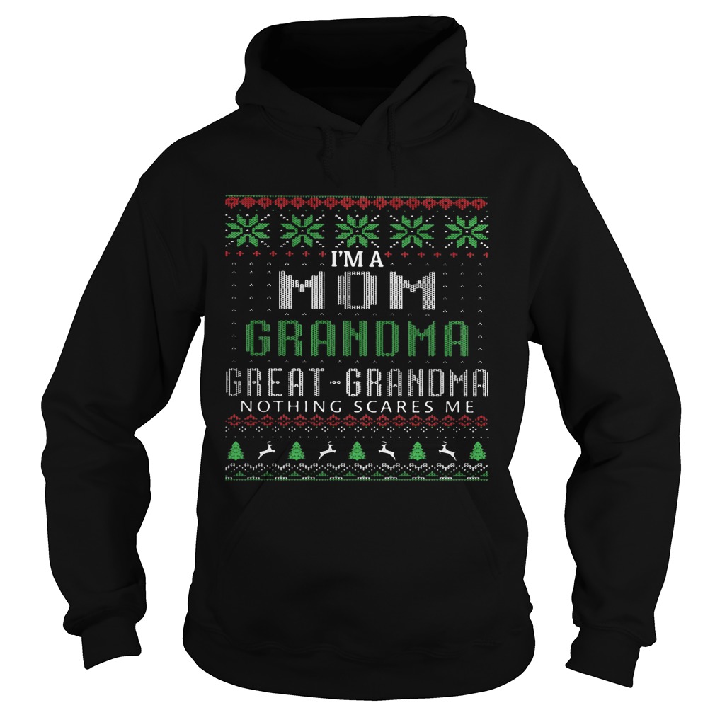 Im A Mom Grandma Great Grandma Nothing Scares Me Ugly Christmas shirt Im A Mom Grandma Great Grandma Nothing Scares Me Ugly Christmas shirt