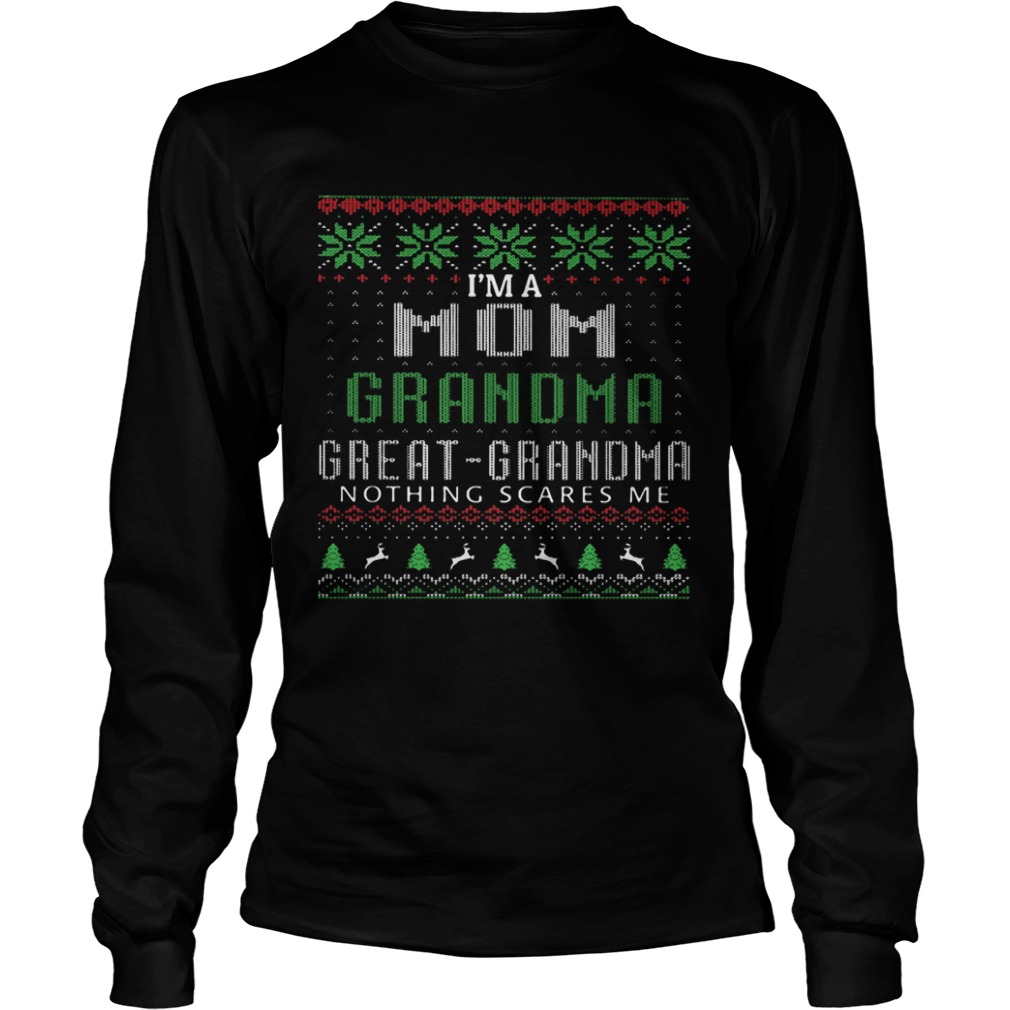 Im A Mom Grandma Great Grandma Nothing Scares Me Ugly Christmas shirt Im A Mom Grandma Great Grandma Nothing Scares Me Ugly Christmas shirt