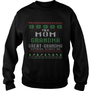 Im A Mom Grandma Great Grandma Nothing Scares Me Ugly Christmas shirt 3