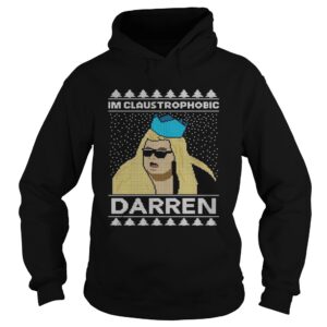 Im Claustrophobic Darren Ugly Christmas shirt