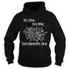 Im Fine Its Fine Everythings shirt