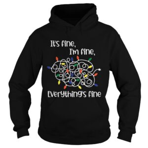 Im Fine Its Fine Everythings shirt