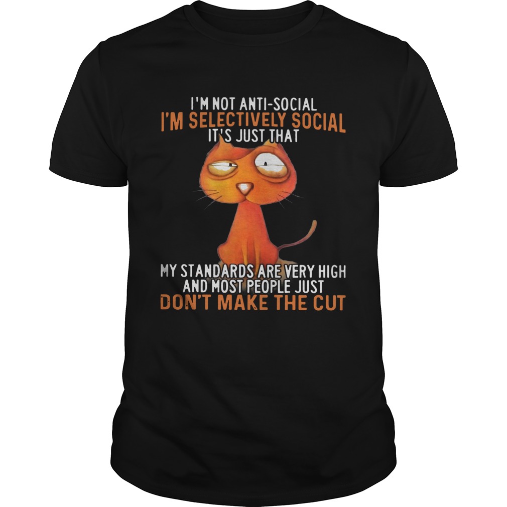 Im Not Antisocial Im Selectively Social Its Just That My Standards Are Very High And Most People Im Not Antisocial Im Selectively Social Its Just That My Standards Are Very High And Most People