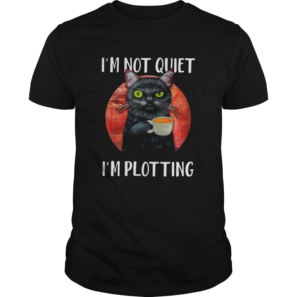 Im Not Quiet Im Plotting Funny Cat shirt Im Not Quiet Im Plotting Funny Cat shirt