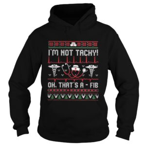 Im Not Tachy Oh Thats A Fib shirt