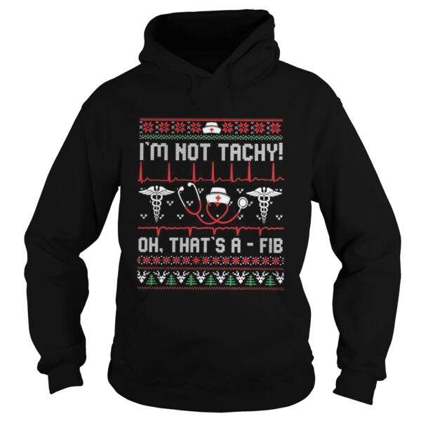 Im Not Tachy Oh Thats A Fib shirt