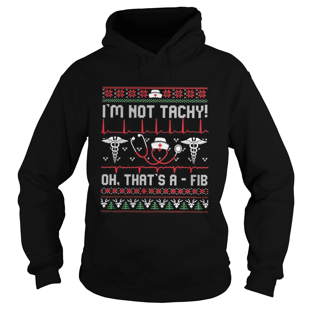 Im Not Tachy Oh Thats A Fib shirt Im Not Tachy Oh Thats A Fib shirt