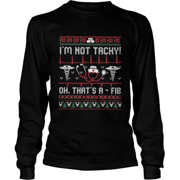 Im Not Tachy Oh Thats A Fib shirt