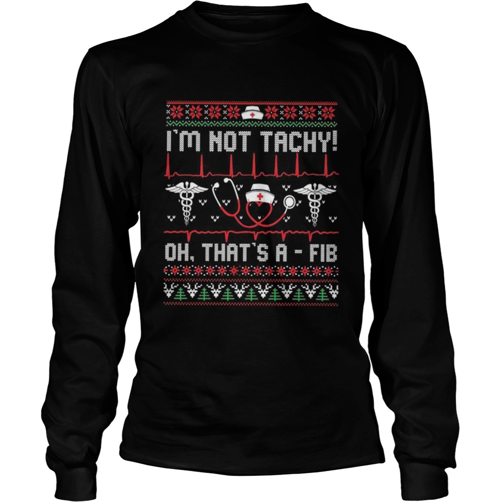 Im Not Tachy Oh Thats A Fib shirt Im Not Tachy Oh Thats A Fib shirt