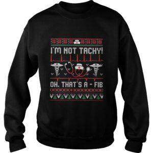 Im Not Tachy Oh Thats A Fib shirt 3